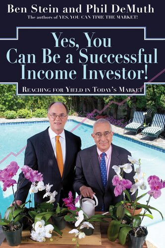 Yes You Can Be A Successful Income Investor Reaching For Yield In Todays Market Ben Stein Phil Demuth