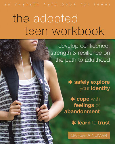The Adopted Teen Workbook Develop Confidence Strength And Resilience On The Path To Adulthood Barbara Neiman