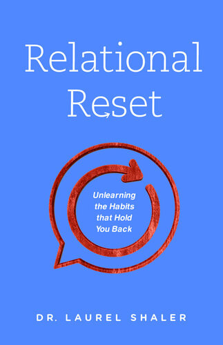Relational Reset Unlearning The Habits That Hold You Back Dr Laurel Shaler