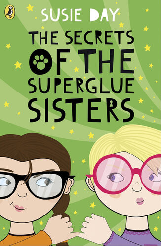 The Secrets Of The Superglue Sisters Susie Day