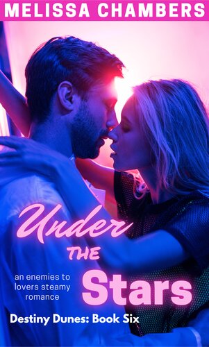 Under The Stars An Enemies To Lovers Steamy Romance Melissa Chambers