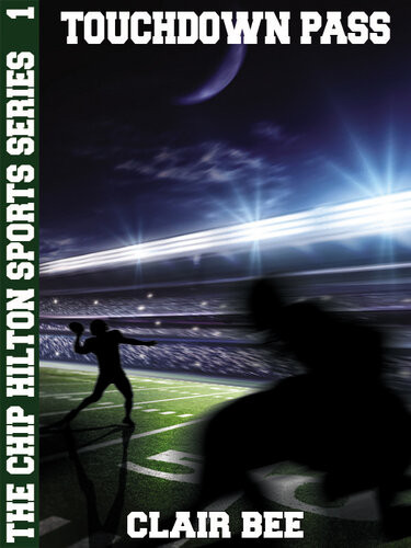 Touchdown Pass The Chip Hilton Sports Series 1 Clair Bee