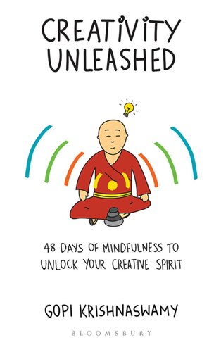 Creativity Unleashed 48 Days Of Mindfulness To Unlock Your Creative Spirit Gopi Krishnaswamy
