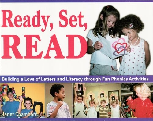 Ready Set Read Building A Love Of Letters And Literacy Through Fun Phonics Activities Janet Chambers