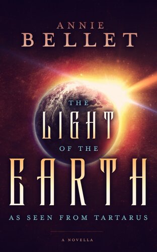 The Light Of The Earth As Seen From Tartarus Annie Bellet