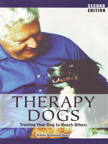 Therapy Dogs Training Your Dog To Reach Others 2nd Edition Kathy Diamond Davis