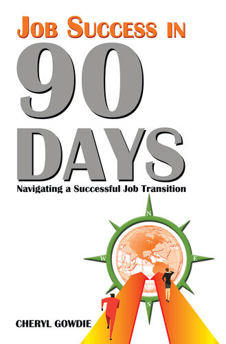 Job Success In 90 Days Navigating A Successful Job Transition Cheryl Gowdie