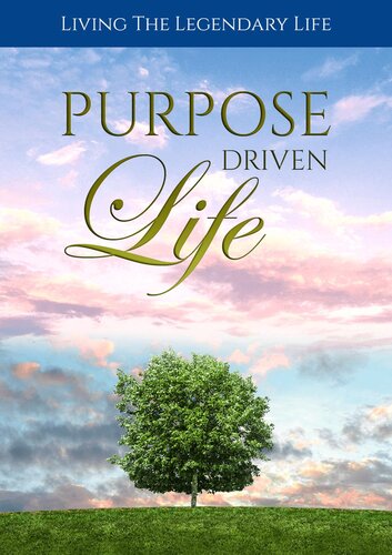 Purpose Driven Life Living The Legendary Life Dr Michael C Melvin
