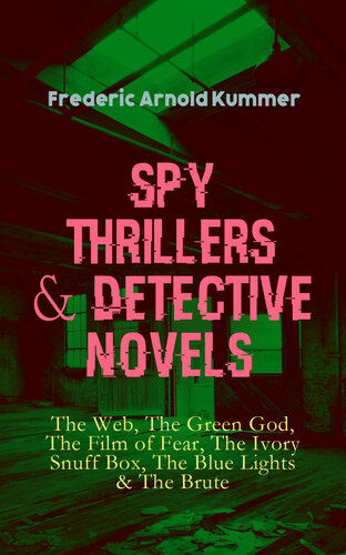 Spy Thrillers Detective Novels The Web The Green God The Film Of Fear The Ivory Snuff Box The Blue Lights The Brute Espionage Thrillers International Crime Mysteries Frederic Arnold Kummer