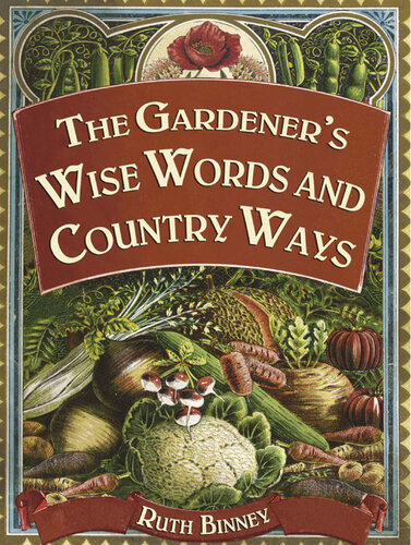 The Gardeners Wise Words And Country Ways Ruth Binney
