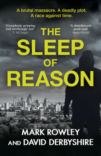 The Sleep Of Reason A Brutal Massacre A Deadly Plot A Race Against Time Mark Rowley David Derbyshire