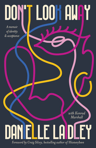Dont Look Away A Memoir Of Identity Acceptance Danielle Laidley Konrad Marshall