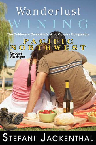 Wanderlust Wining Pacific Northwest The Outdoorsy Oenophiles Wine Country Companion Stefani Jackenthal