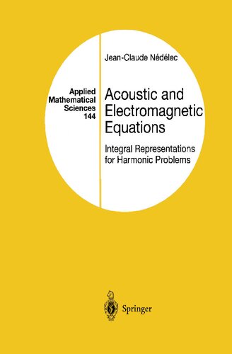 Acoustic And Electromagnetic Equations Integral Representations For Harmonic Problems Jeanclaude Nedelec