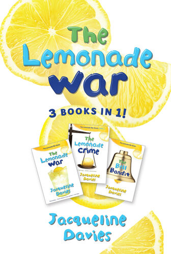 The Lemonade War Three Books In One The Lemonade War The Lemonade Crime The Bell Bandit Jacqueline Davies