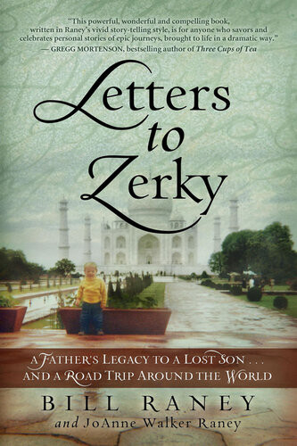 Letters To Zerky A Fathers Legacy To A Lost Son And A Road Trip Around The World Bill Raney Joanne Walker Raney