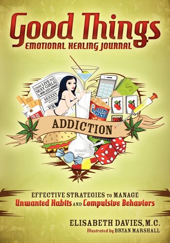 Good Things Emotional Healing Journal Addiction Effective Strategies To Manage Unwanted Habits And Compulsive Behaviors Elisabeth Davies