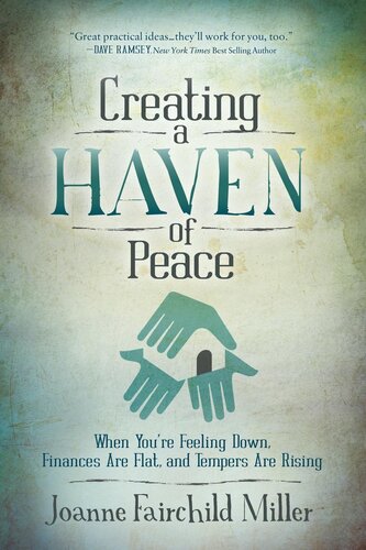Creating A Haven Of Peace When Youre Feeling Down Finances Are Flat And Tempers Are Rising Joanne Fairchild Miller