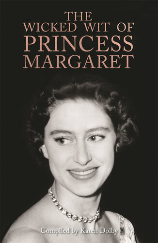 The Wicked Wit Of Princess Margaret Karen Dolby