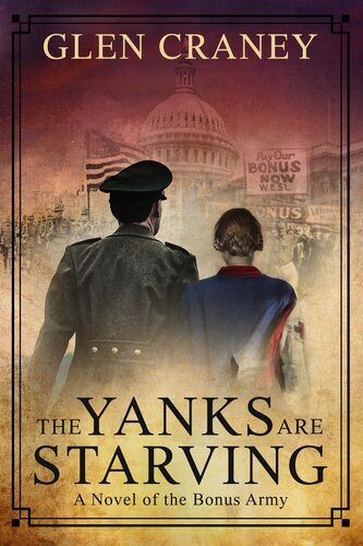 The Yanks Are Starving The Bonus Army Glen Craney
