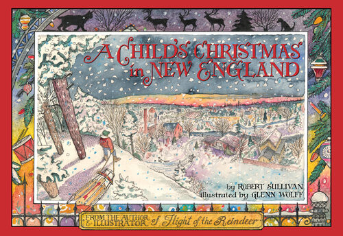 A Childs Christmas In New England Robert Sullivan Glenn Wolff