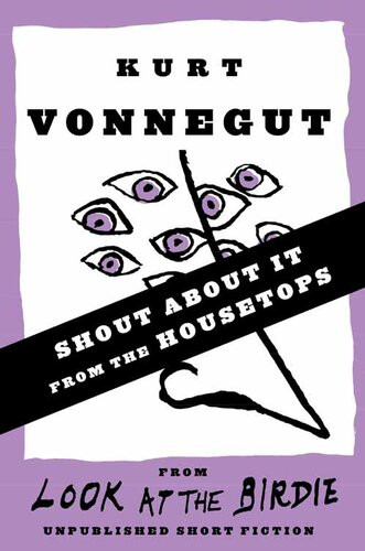 Shout About It From The Housetops Look At The Birdie Kurt Vonnegut