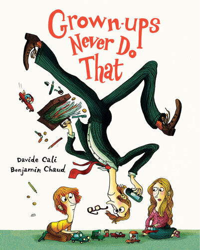 Grownups Never Do That Davide Cali Benjamin Chaud