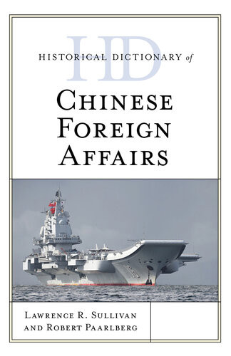 Historical Dictionary Of Chinese Foreign Affairs Lawrence R Sullivan Robert L Paarlberg