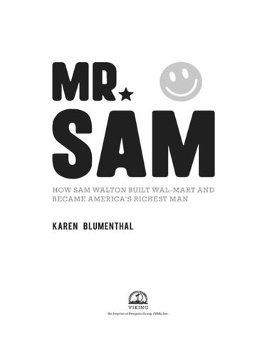Mr Sam How Sam Walton Built Walmart And Became Americas Richest Man Karen Blumenthal