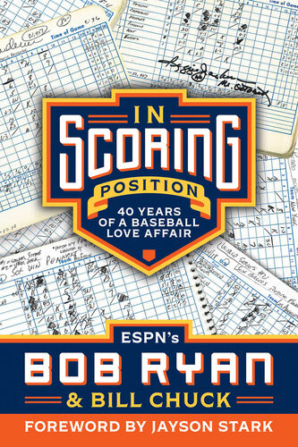 In Scoring Position 40 Years Of A Baseball Love Affair Bob Ryan Bill Chuck