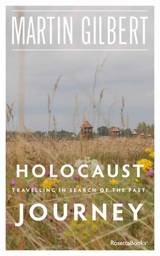 Holocaust Journey Travelling In Search Of The Past Martin Gilbert