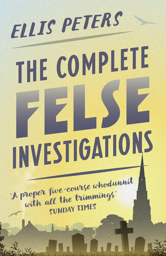 The Complete Felse Investigations Ellis Peters
