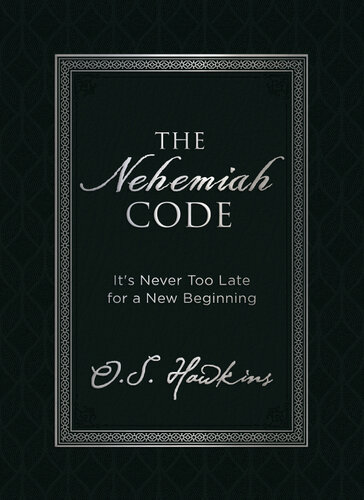 The Nehemiah Code Its Never Too Late For A New Beginning O S Hawkins