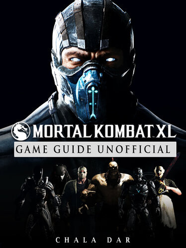 Mortal Kombat Xl Game Guide Unofficial Chala Dar