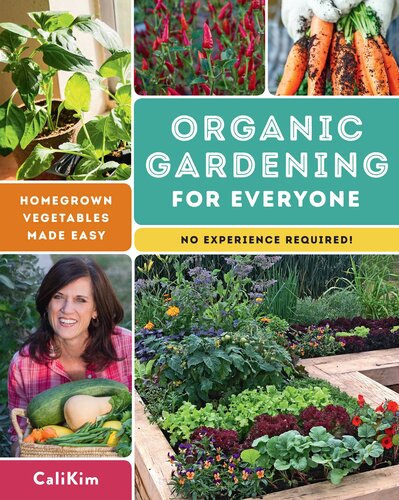 Organic Gardening For Everyone Homegrown Vegetables Made Easyno Experience Required Calikim