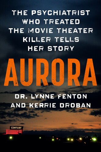 Aurora The Psychiatrist Who Treated The Movie Theater Killer Tells Her Story Dr Lynne Fenton Kerrie Droban
