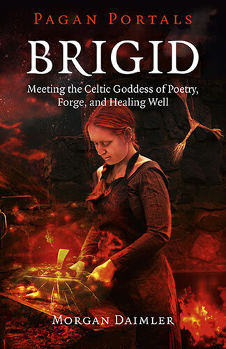 Pagan Portalsbrigid Meeting The Celtic Goddess Of Poetry Forge And Healing Well Morgan Daimler