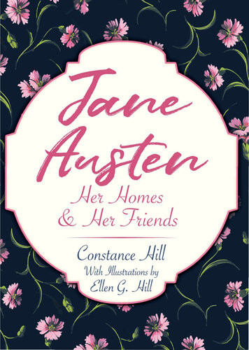 Jane Austen Her Homes And Her Friends Constance Hill