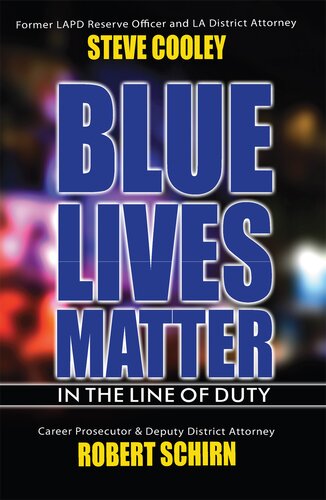 Blue Lives Matter In The Line Of Duty Steve Cooley Robert Schirn