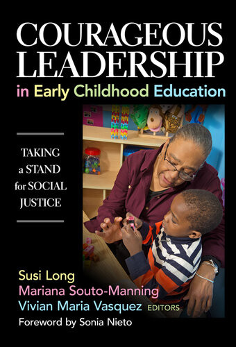 Courageous Leadership In Early Childhood Education Taking A Stand For Social Justice Susi Long