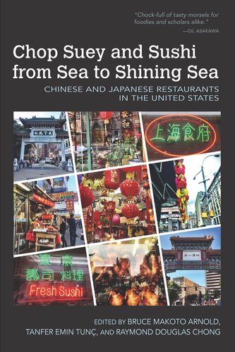 Chop Suey And Sushi From Sea To Shining Sea Chinese And Japanese Restaurants In The United States Bruce Makoto Arnold