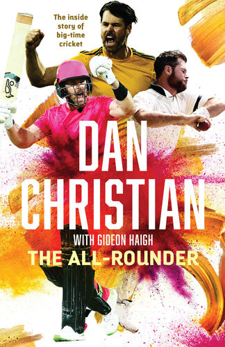 The Allrounder The Inside Story Of Big Time Cricket Dan Christian Gideon Haigh