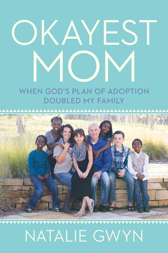 Okayest Mom When Gods Plan Of Adoption Doubled My Family Natalie Gwyn