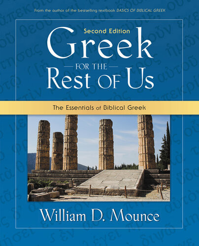 Greek For The Rest Of Us The Essentials Of Biblical Greek Spe William D Mounce