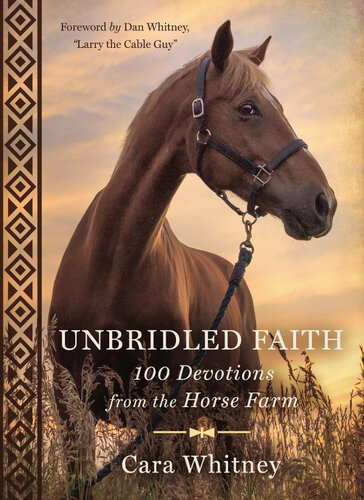 Unbridled Faith 100 Devotions From The Horse Farm Cara Whitney