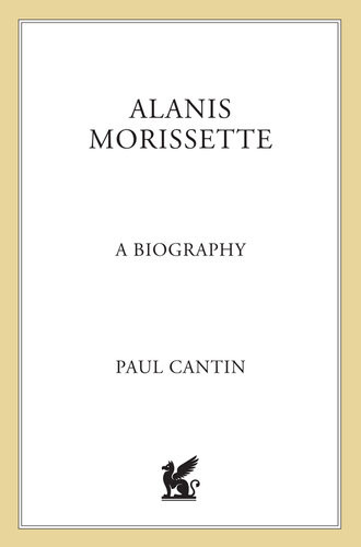Alanis Morissette A Biography Paul Cantin