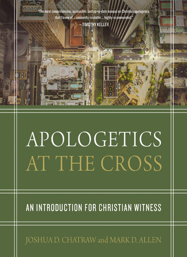Apologetics At The Cross An Introduction For Christian Witness Josh Chatraw Mark D Allen