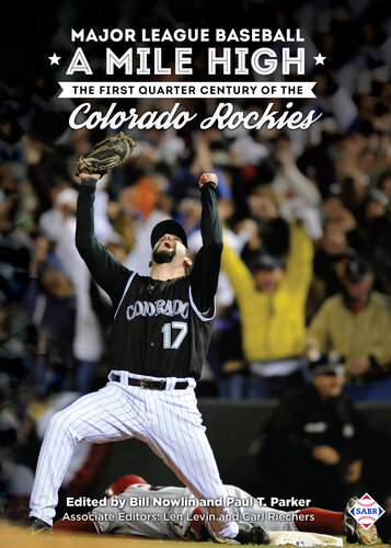 Major League Baseball A Mile High The First Quarter Century Of The Colorado Rockies Society For American Baseball Research