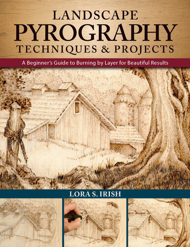Landscape Pyrography Techniques Projects A Beginners Guide To Burning By Layer For Beautiful Results Lora S Irish