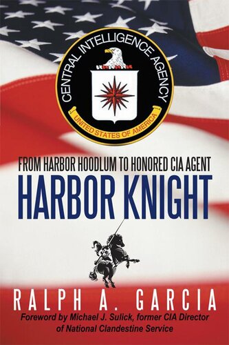 Harbor Knight From Harbor Knight To Honored Cia Agent Ralph A Garcia